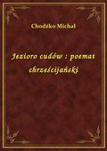Jezioro cudów : poemat chrześcijański - ebook