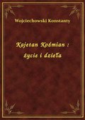 Kajetan Koźmian : życie i dzieła - ebook
