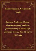 Kamoens Fryderyka Halm'a : drammat w jednej odsłonie, przedstawiony w wiedeńskim dworskim teatrze dnia 30 marca 1837 roku - ebook