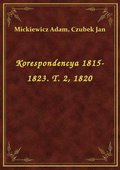 Korespondencya 1815-1823. T. 2, 1820 - ebook