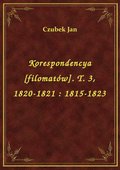 Korespondencya [filomatów]. T. 3, 1820-1821 : 1815-1823 - ebook