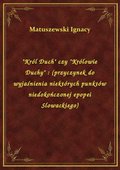 "Król Duch" czy "Królowie Duchy" : (przyczynek do wyjaśnienia niektórych punktów niedokończonej epopei Slowackiego) - ebook
