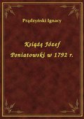 Książę Józef Poniatowski w 1792 r. - ebook