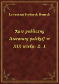 Kurs publiczny literatury polskiéj w XIX wieku. Z. 1 - ebook
