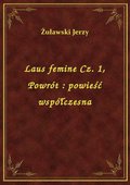 Laus femine Cz. 1, Powrót : powieść współczesna - ebook