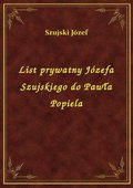 List prywatny Józefa Szujskiego do Pawła Popiela - ebook