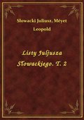 Listy Juljusza Słowackiego. T. 2 - ebook