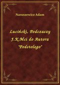Luciński, Podczaszy J.K.Mci do Autora "Podstolego" - ebook