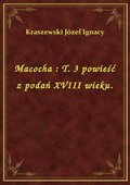 Macocha : T. 3 powieść z podań XVIII wieku. - ebook