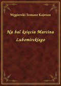 Na bal księcia Marcina Lubomirskiego - ebook