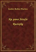 Na pana Józefa Rustejkę - ebook