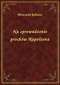 Na sprowadzenie prochów Napoleona - ebook