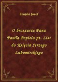 O broszurze Pana Pawła Popiela pt. List do Księcia Jerzego Lubomirskiego - ebook
