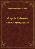 O życiu i pismach Adama Mickiewicza - ebook