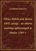 Obraz Polski pod koniec XVII wieku : ze zbioru podróży ogłoszonych w Hadze 1705 r. - ebook