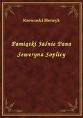 Pamiątki Jaśnie Pana Seweryna Soplicy - ebook