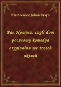 Pan Nowina, czyli dom pocztowy komedya oryginalna we trzech aktach - ebook