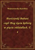 Pierścionki Babuni czyli Bieg życia kobiety w pięciu oddziałach. T. 4 - ebook