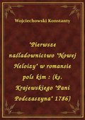 ebooki: "Pierwsze naśladownictwo "Nowej Heloizy" w romansie pols kim : (ks. Krajewskiego "Pani Podczaszyna" 1786) - ebook
