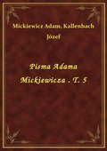 Pisma Adama Mickiewicza . T. 5 - ebook