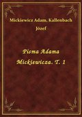 Pisma Adama Mickiewicza. T. 1 - ebook