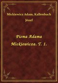 Pisma Adama Mickiewicza. T. 1. - ebook