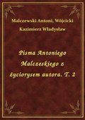 Pisma Antoniego Malczeskiego z życiorysem autora. T. 2 - ebook