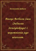 Poezye Berlicza Sasa (Juliusza Strutyńskiego) i wspomnienia jego wierszem. - ebook