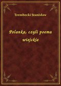 Polanka, czyli poema wiejskie - ebook