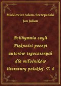 Polihymnia czyli Piękności poezyi autorów tegoczesnych dla miłośników literatury polskiej. T. 4 - ebook