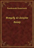 Pomysły do dziejów Polski - ebook