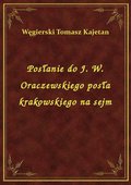 Posłanie do J. W. Oraczewskiego posła krakowskiego na sejm - ebook
