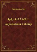 Rok 1830 i 1831 : wspomnienia i obrazy - ebook