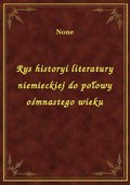 Rys historyi literatury niemieckiej do połowy ośmnastego wieku - ebook