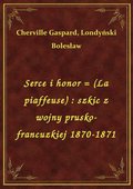 Serce i honor = (La piaffeuse) : szkic z wojny prusko-francuzkiej 1870-1871 - ebook