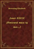 Sonet XXXIX (Ponieważ masz tą moc...) - ebook
