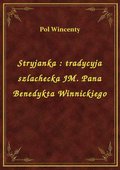 Stryjanka : tradycyja szlachecka JM. Pana Benedykta Winnickiego - ebook