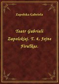 Teatr Gabrieli Zapolskiej. T. 4, Jojne Firułkes. - ebook