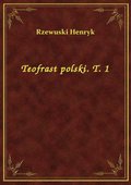 Teofrast polski. T. 1 - ebook