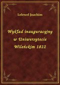Wykład inauguracyjny w Uniwersytecie Wileńskim 1822 - ebook