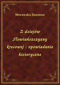 Z dziejów Słowiańszczyzny kresowej : opowiadanie historyczne - ebook
