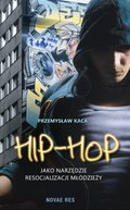 Hip-hop jako narzędzie resocjalizacji młodzieży - ebook