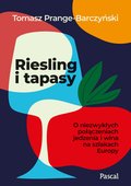 Riesling i tapasy. O niezwykłych połączeniach jedzenia i wina na szlakach Europy - ebook