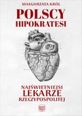 Biografie: Polscy Hipokratesi. Najświetniejsi lekarze Rzeczypospolitej - ebook