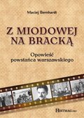 Dokument, literatura faktu, reportaże, biografie: Z Miodowej na Bracką. Opowieść powstańca warszawskiego - ebook