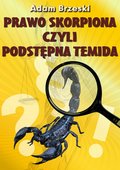 Prawo skorpiona czyli podstępna Temida - ebook