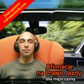 Afirmacje na Prawo Jazdy - dla mężczyzny - audiobook