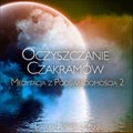 Medytacja z Podświadomością 2: Oczyszczanie Czakramów - audiobook