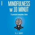 audiobooki: Mindfulness w 10 minut. 71 prostych nawyków, które pomogą Ci żyć tu i teraz - audiobook
