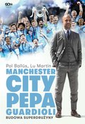 Hobby: Manchester City Pepa Guardioli. Budowa superdrużyny. Wydanie II - ebook